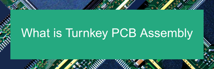 What is Turnkey PCB Assembly | PCBCart