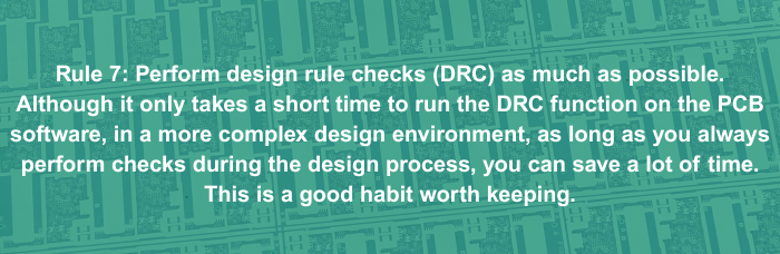 Perform design rule checks (DRC) as much as possible. | PCBCart