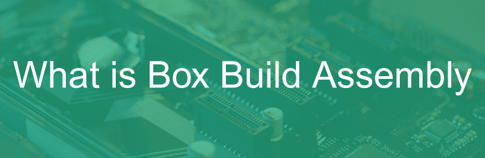 What is Box Bulid Assembly | PCBCart