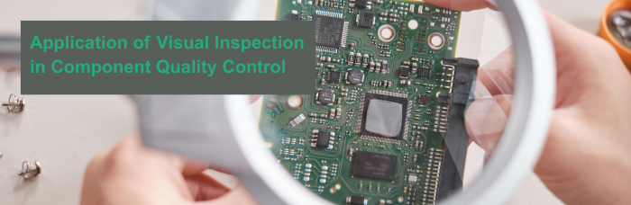 Application of Visual Inspection in Component Quality Control | PCBCart