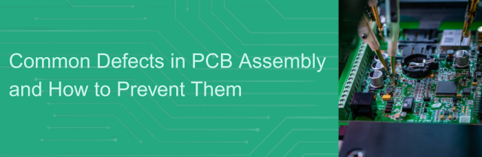 Common Defects in PCB Assembly and How to Prevent Them | PCBCart