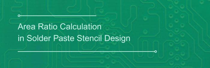 Area Ratio Calculation in Solder Paste Stencil Design | PCBCart