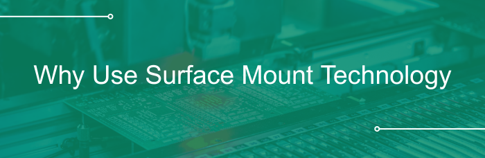Why is Surface Mount Technology Used